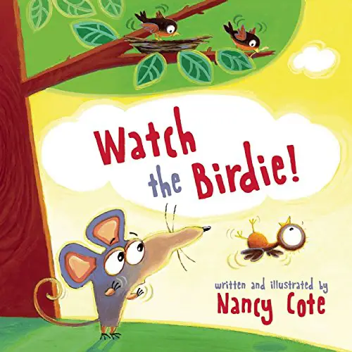Watch the Birdie! by Nancy Cote